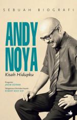 Andy Noya: Kisah Hidupku (Sebuah Biografi)